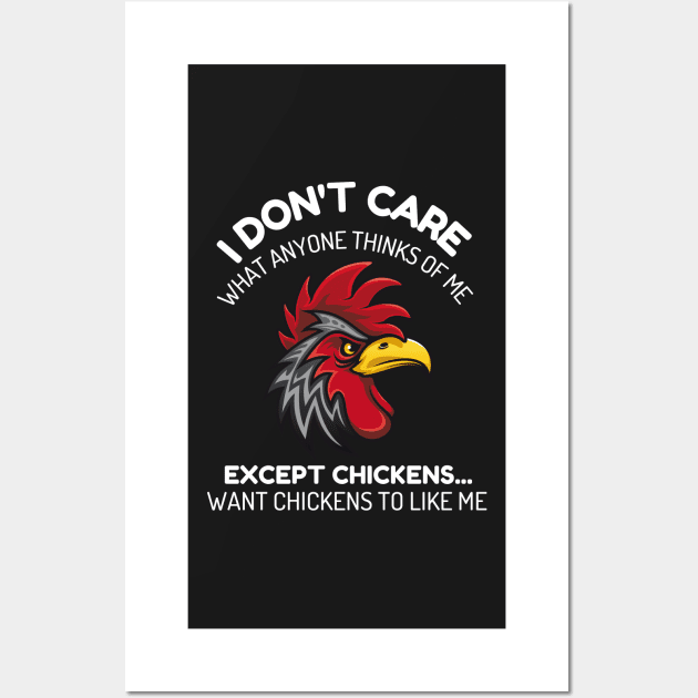 I don't care what anyone thinks of me except chickens funny Wall Art by Prossori